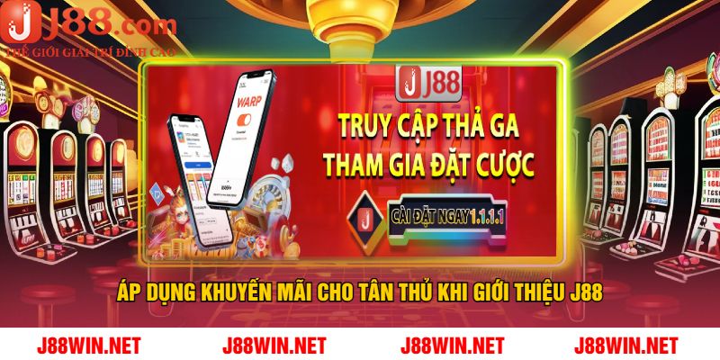Áp Dụng Khuyến Mãi Cho Tân Thủ Khi Giới Thiệu J88