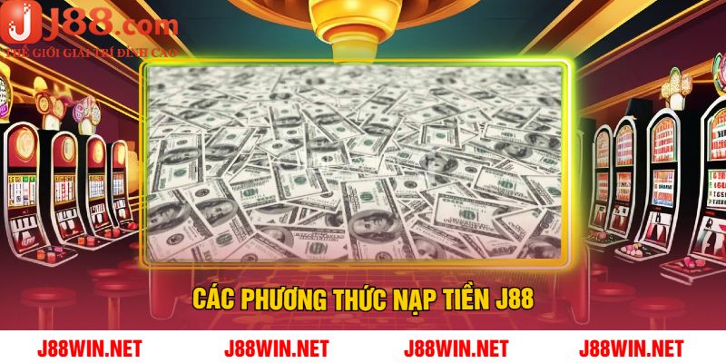 Các Phương Thức Nạp Tiền J88