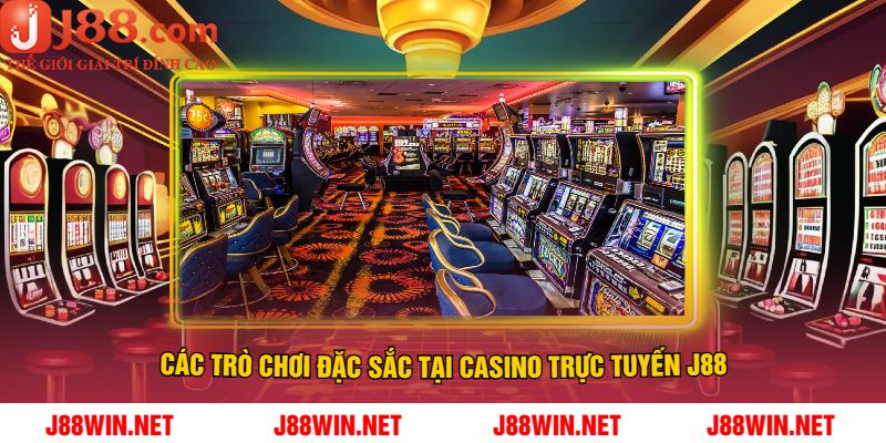Các Trò Chơi Đặc Sắc Tại Casino Trực Tuyến J88