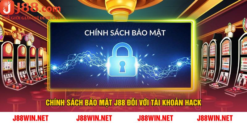 Chính Sách Bảo Mật J88 Đối Với Tài Khoản Hack