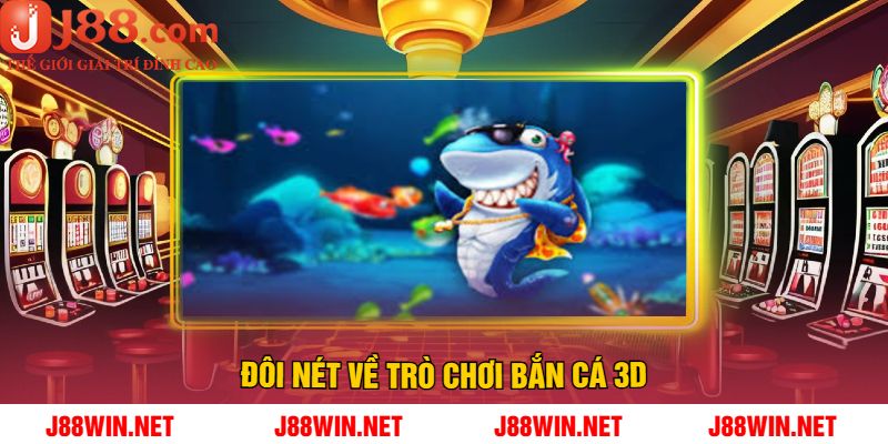 Đôi nét về trò chơi Bắn cá 3D