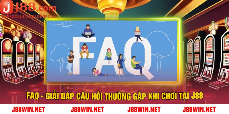 FAQ - Giải Đáp Câu Hỏi Thường Gặp Khi Chơi Tại J88