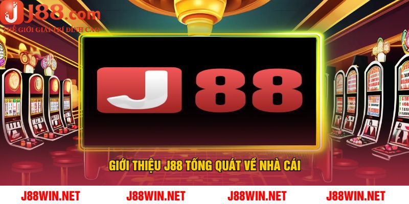 Giới Thiệu J88 Tổng Quát Về Nhà Cái