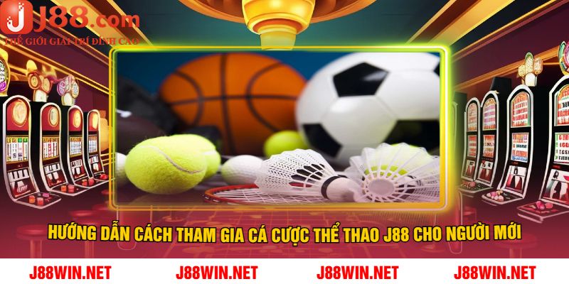 Hướng Dẫn Cách Tham Gia Cá Cược Thể Thao J88 Cho Người Mới