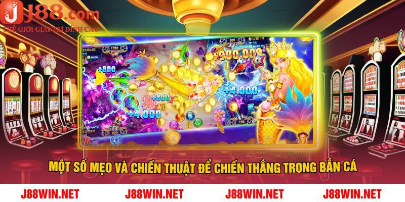 Một Số Mẹo Và Chiến Thuật Để Chiến Thắng Trong Bắn Cá