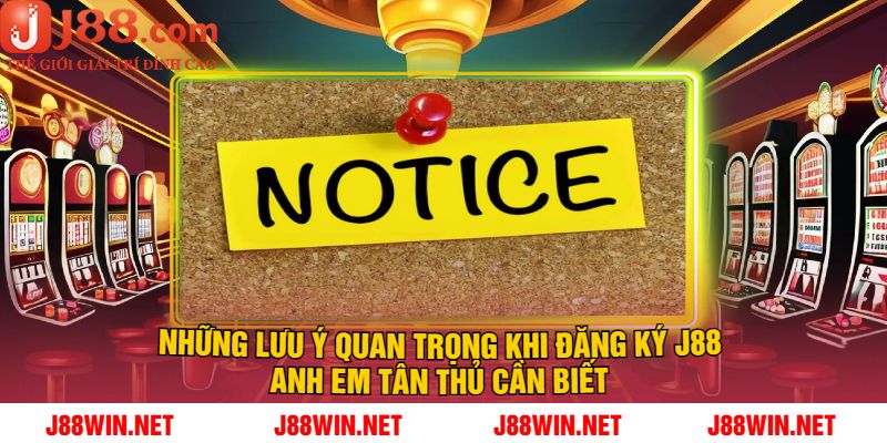 Những Lưu Ý Quan Trọng Khi Đăng Ký J88 Anh Em Tân Thủ Cần Biết