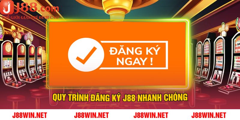 Quy Trình Đăng Ký J88 Nhanh Chóng