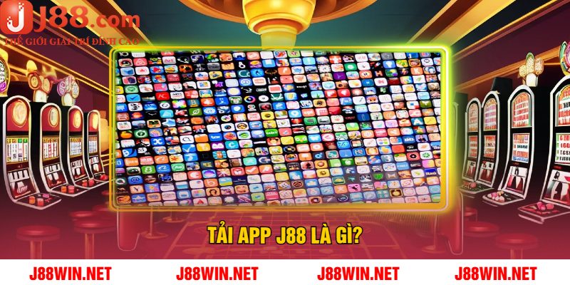 Tải App J88 Là Gì?