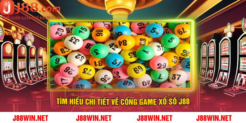 Tìm Hiểu Chi Tiết Về Cổng Game Xổ Số J88